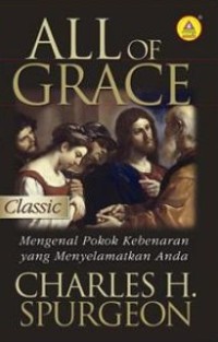 Image of All of Grace - Mengenal Pokok Kebenaran yang Menyelamatkan Anda