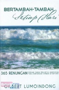 Image of Bertambah-tambah Setiap Hari = 365 Renungan firman Tuhan penuntun kehidupan yang bertambah-tambah setiap hari
