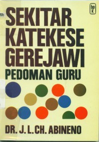 Image of Sekitar Katekese Gerejawi: Pedoman Guru